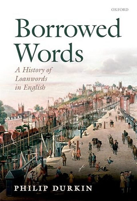 Borrowed Words: A History Of Loanwords In English-..