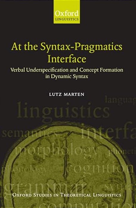 At The Syntax-Pragmatics Interface: Verbal Underspecification And Concept Formation In Dynamic Syntax-..