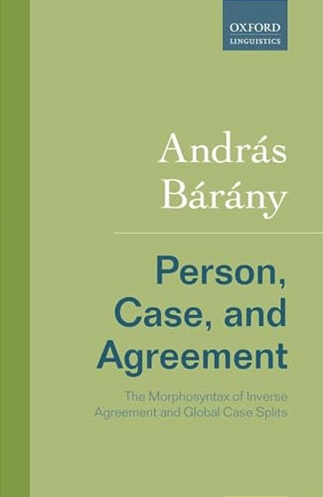 Person, Case, And Agreement: The Morphosyntax Of Inverse Agreement And Global Case Splits-..