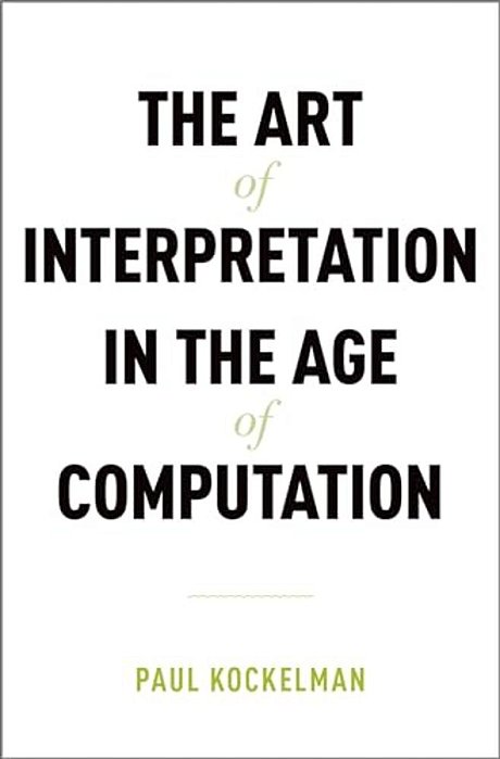 The Art Of Interpretation In The Age Of Computation-..