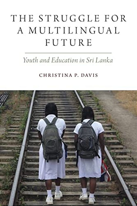 The Struggle For A Multilingual Future: Youth And Education In Sri Lanka-..
