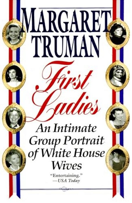 First Ladies: An Intimate Group Portrait Of White House Wives-..