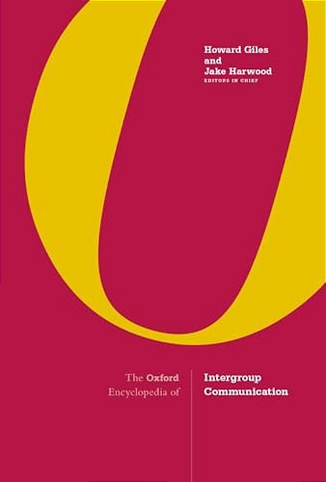 The Oxford Encyclopedia Of Intergroup Communication: 2-Volume Set-..