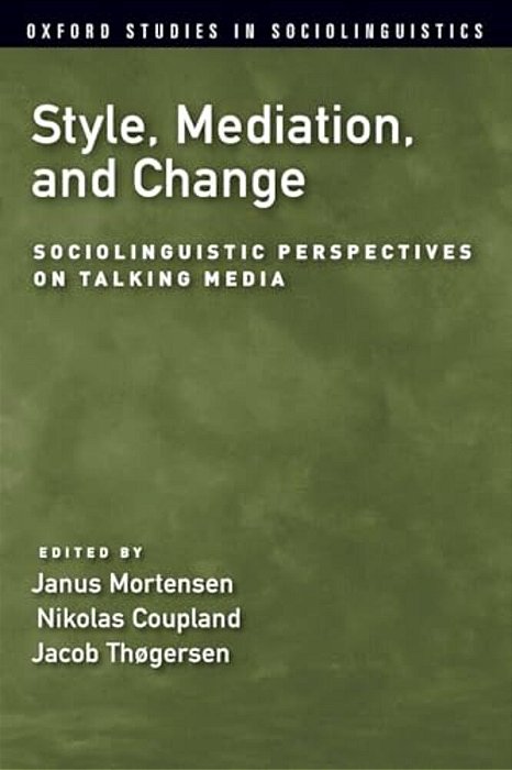 Style, Mediation, And Change: Sociolinguistic Perspectives On Talking Media-..