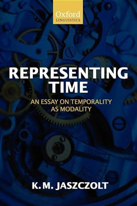 Representing Time: An Essay On Temporality As Modality-..