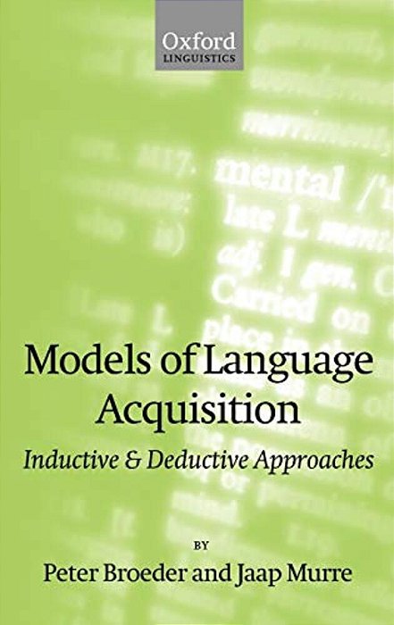 Models Of Language Acquisition: Inductive And Deductive Approaches-..