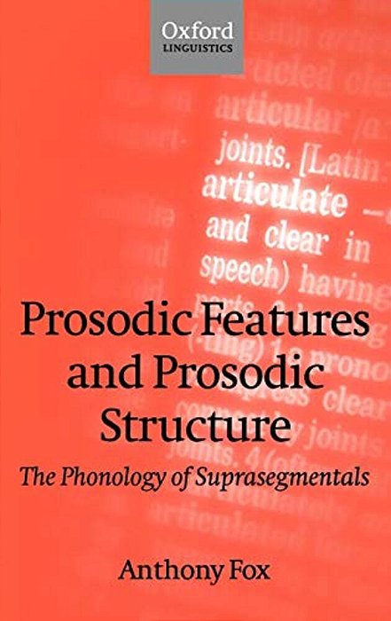 Prosodic Features And Prosodic Structure: The Phonology Of Suprasegmentals-..