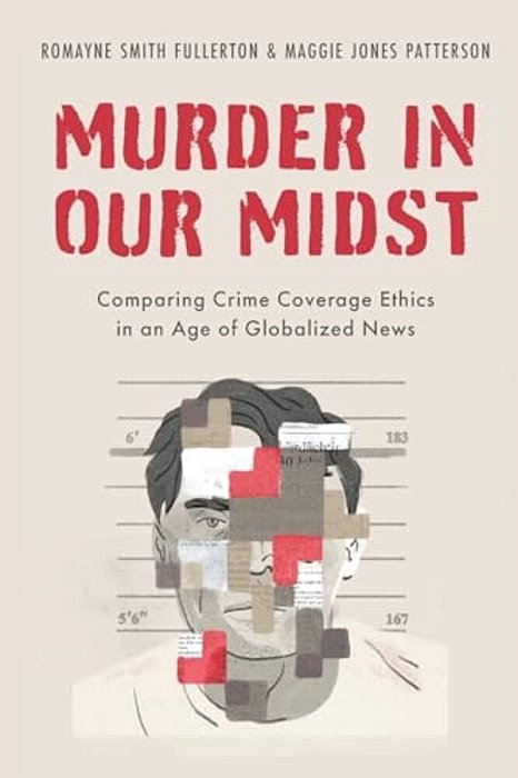 Murder In Our Midst: Comparing Crime Coverage Ethics In An Age Of Globalized News-..
