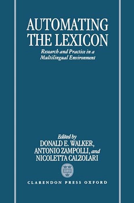 Automating The Lexicon: Research And Practice In A Multilingual Environment-..