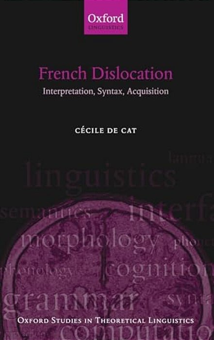 French Dislocation: Interpretation, Syntax, Acquisition-..