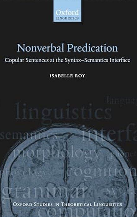 Nonverbal Predication: Copular Sentences At The Syntax-Semantics Interface-..
