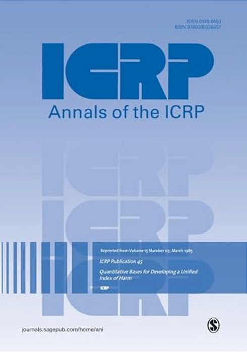 Icrp Publication 45: Quantitative Bases For Developing A Unified Index Of Harm: Annals Of The Icrp Volume 15/3-..