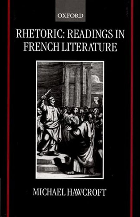 Rhetoric: Readings In French Literature-..