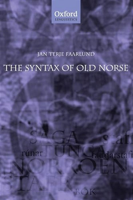 The Syntax Of Old Norse: With A Survey Of The Inflectional Morphology And A Complete Bibliography-..