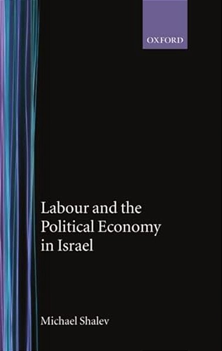Labour And The Political Economy In Israel-..