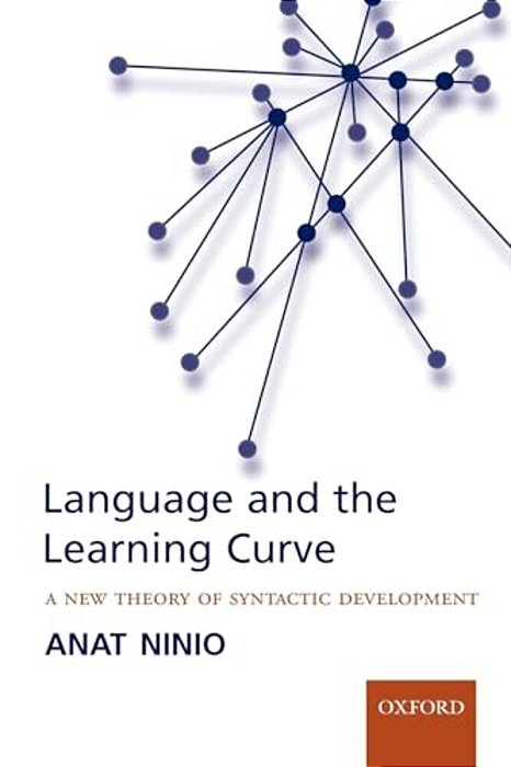 Language And The Learning Curve: A New Theory Of Syntactic Development-..