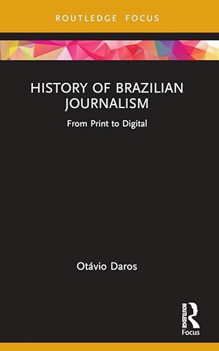 History Of Brazilian Journalism: From Print To Digital-..