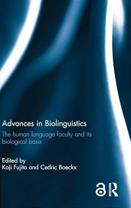Advances In Biolinguistics: The Human Language Faculty And Its Biological Basis-..