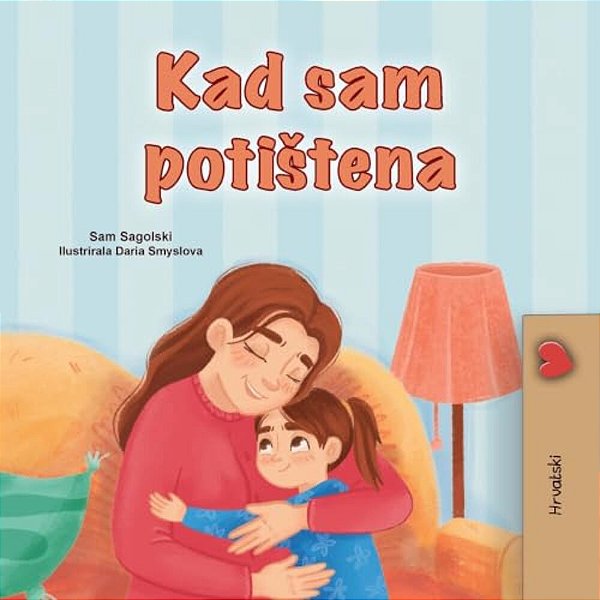 When I Am Gloomy (Croatian Children's Book)-..