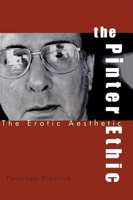 The Pinter Ethic: The Erotic Aesthetic-..