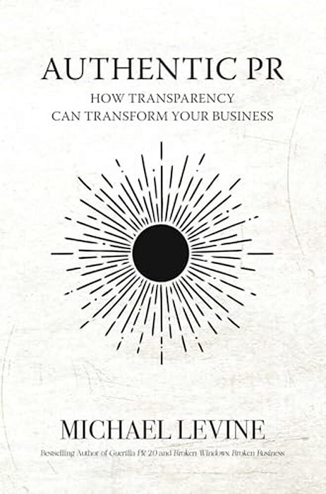 Authentic Pr: How Transparency Can Transform Your Business-..