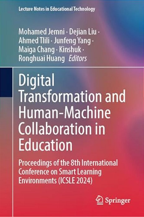 Digital Transformation And Human-Machine Collaboration In Education: Proceedings Of The 8Th International Conference On Smart Learning Environments (I-..