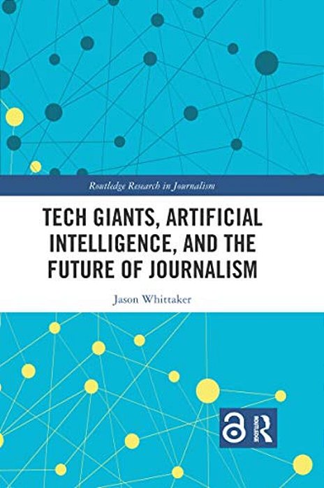 Tech Giants, Artificial Intelligence, And The Future Of Journalism-..