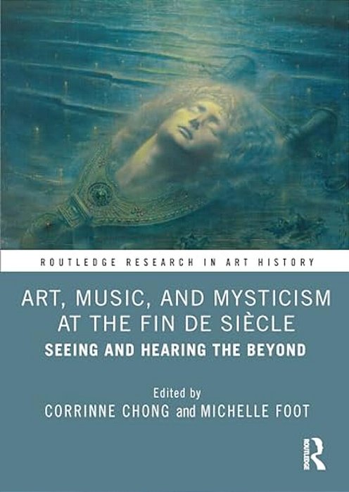 Art, Music, And Mysticism At The Fin De Siècle: Seeing And Hearing The Beyond-..