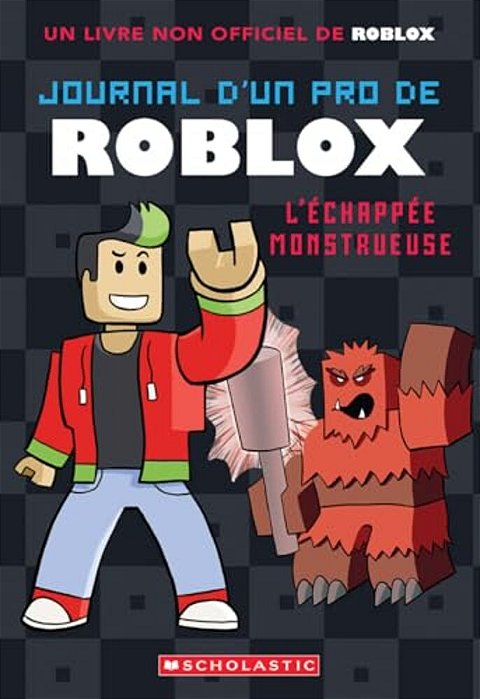 Journal D'Un Pro De Roblox: N° 1 - L'Échappée Monstrueuse-..