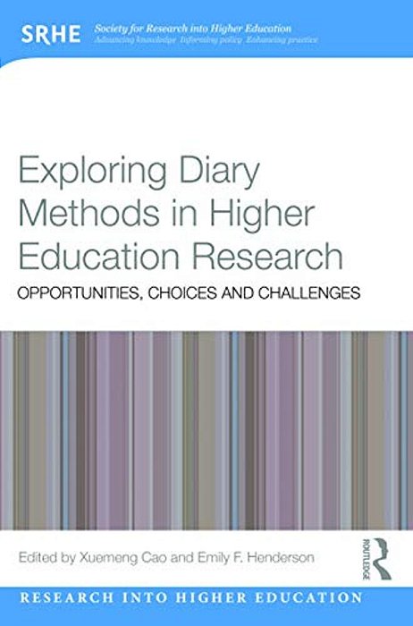 Exploring Diary Methods In Higher Education Research: Opportunities, Choices And Challenges-..