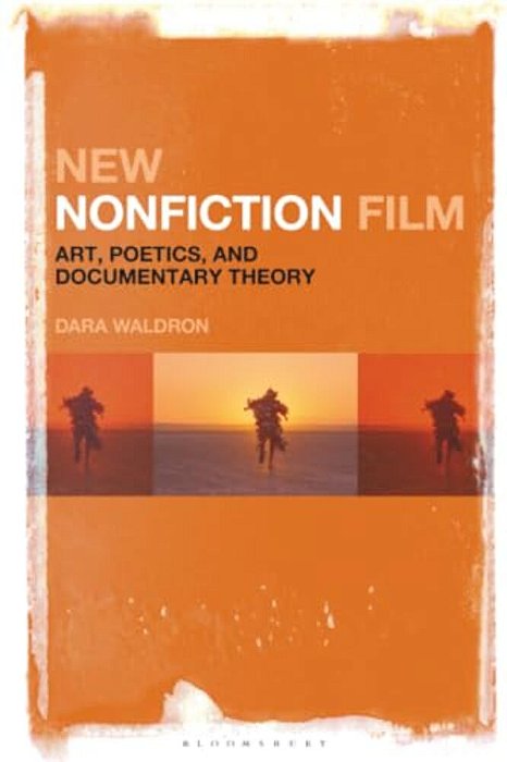 New Nonfiction Film: Art, Poetics, And Documentary Theory-..