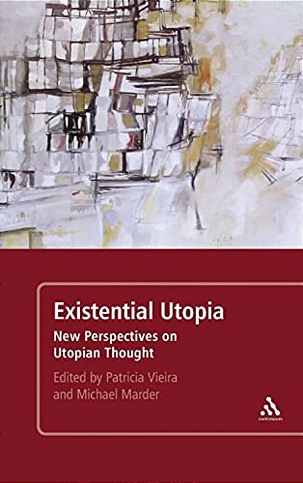Existential Utopia: New Perspectives On Utopian Thought-..