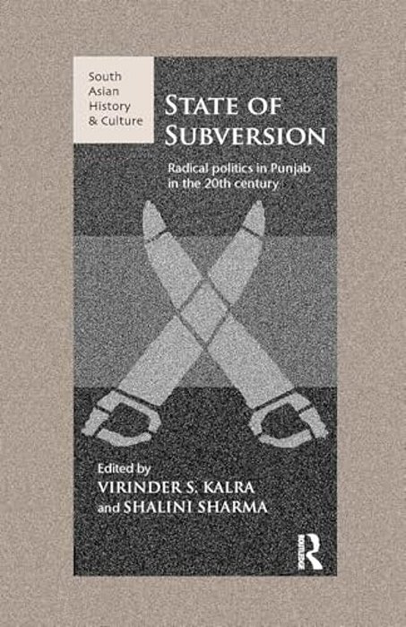 State Of Subversion: Radical Politics In Punjab In The 20Th Century-..