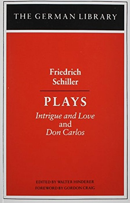 Plays: Friedrich Schiller: Intrigue And Love And Don Carlos-..