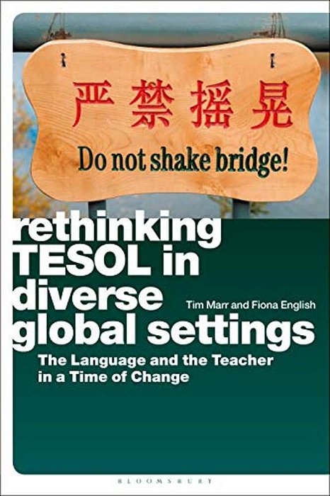 Rethinking Tesol In Diverse Global Settings: The Language And The Teacher In A Time Of Change-..