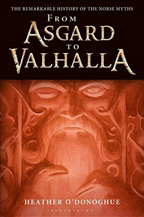 From Asgard To Valhalla: The Remarkable History Of The Norse Myths-..