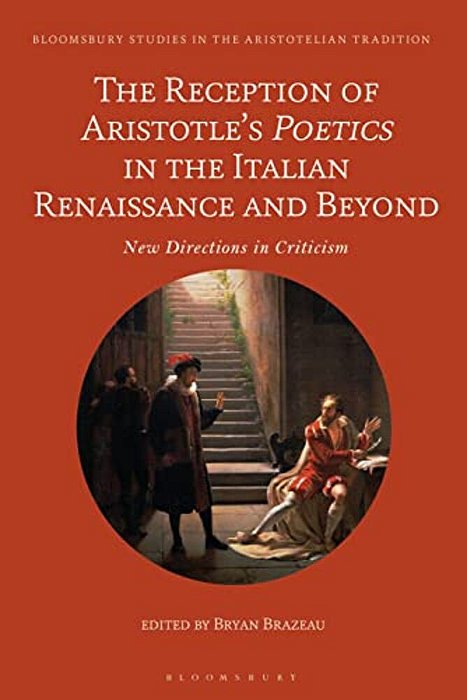 The Reception Of Aristotle's Poetics In The Italian Renaissance And Beyond: New Directions In Criticism-..