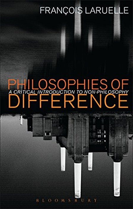 Philosophies Of Difference: A Critical Introduction To Non-Philosophy-..