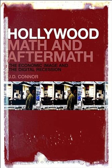 Hollywood Math And Aftermath: The Economic Image And The Digital Recession-..