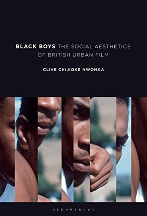 Black Boys: The Social Aesthetics Of British Urban Film-..