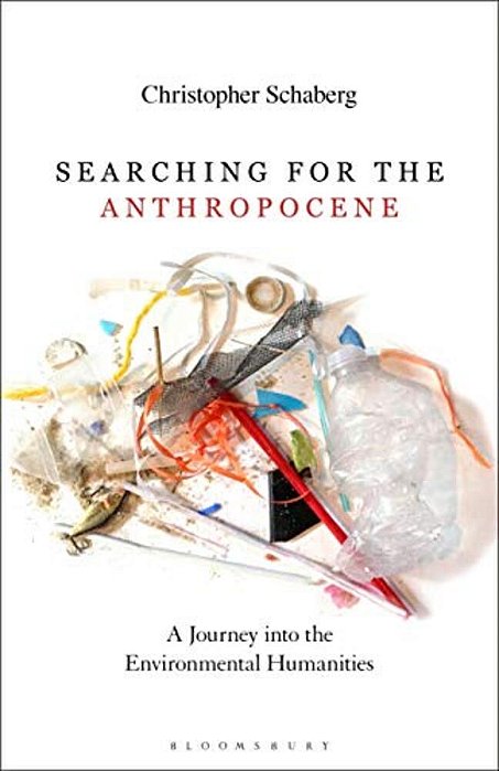 Searching For The Anthropocene A Journey Into The Environmental Humanities-..