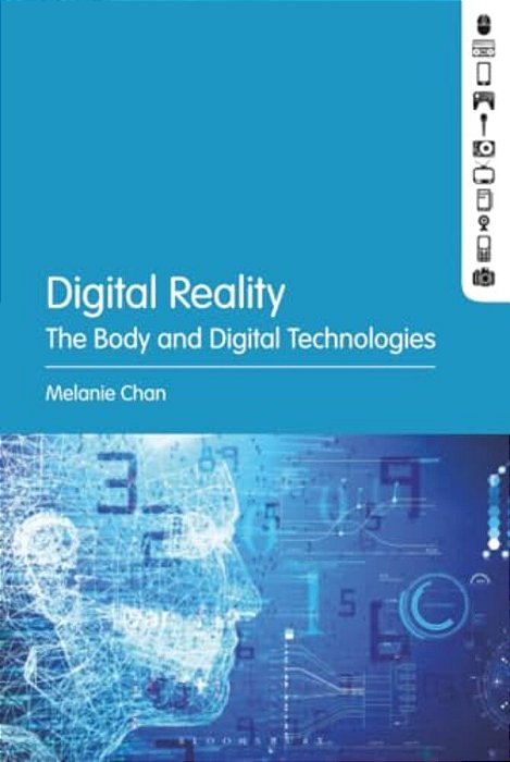 Digital Reality: The Body And Digital Technologies-..