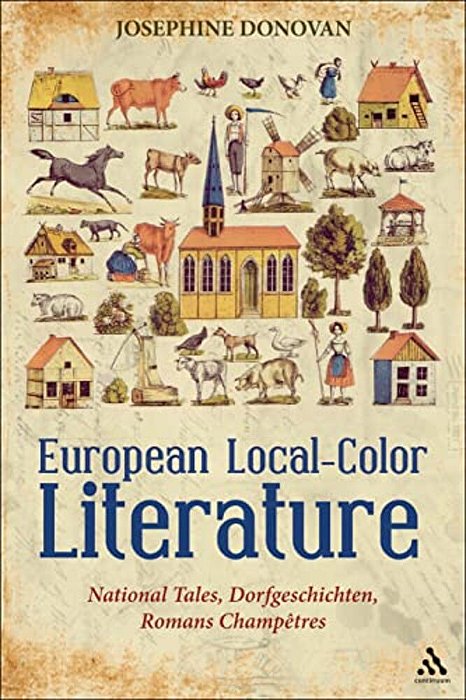 European Local-Color Literature: National Tales, Dorfgeschichten, Romans Champetres-..