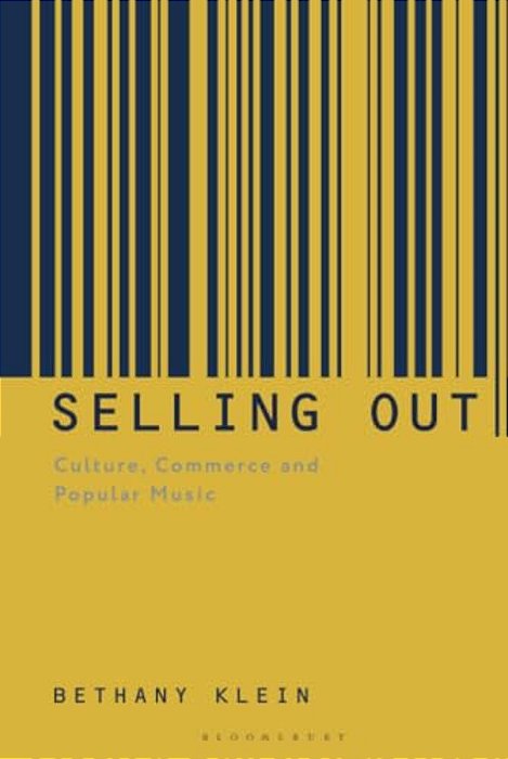 Selling Out: Culture, Commerce And Popular Music-..