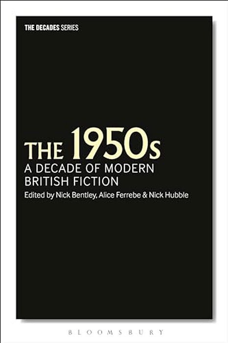 The 1950S: A Decade Of Modern British Fiction-..