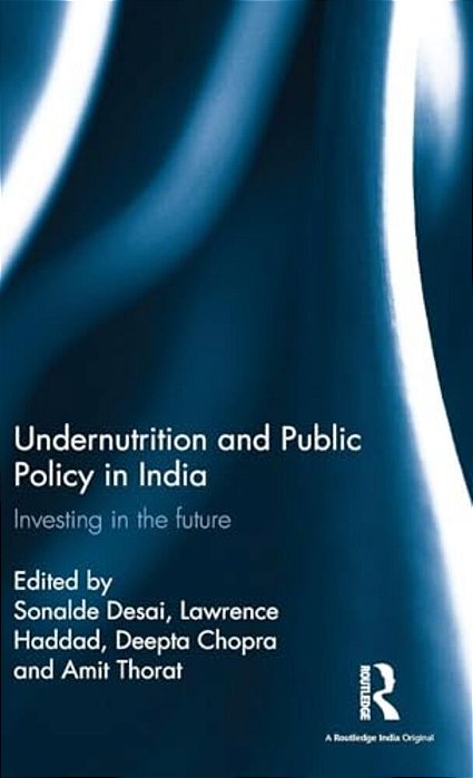 Undernutrition And Public Policy In India: Investing In The Future-..