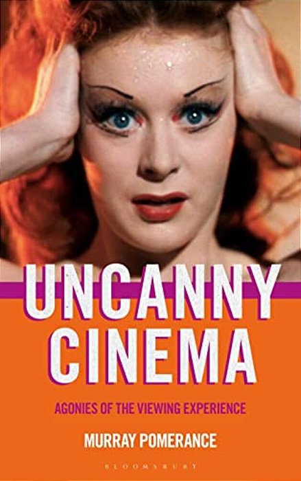 Uncanny Cinema: Agonies Of The Viewing Experience-..