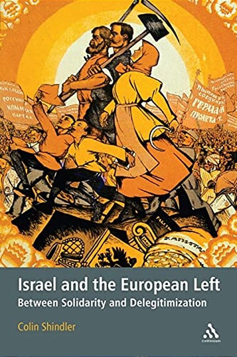 Israel And The European Left: Between Solidarity And Delegitimization-..