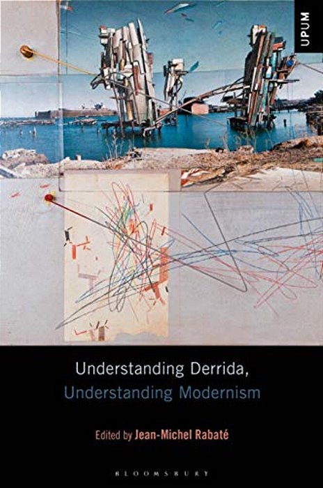 Understanding Derrida, Understanding Modernism-..