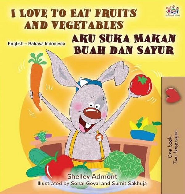 I Love To Eat Fruits And Vegetables (English Indonesian Bilingual Edition)-..